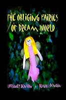 The Obliging Fairies of Dream World 150616885X Book Cover