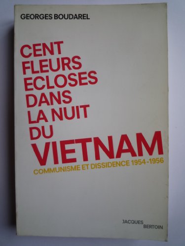 Cent fleurs écloses dans la nuit du Vietnam: Communisme et dissidence, 1954-1956 (French Edition)