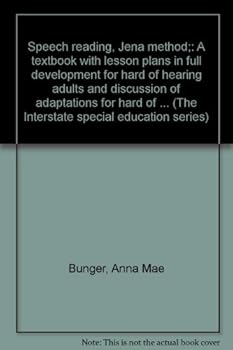 Hardcover Speech reading, Jena method;: A textbook with lesson plans in full development for hard of hearing adults and discussion of adaptations for hard of ... (The Interstate special education series) Book