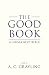 The Good Book: A Humanist Bible