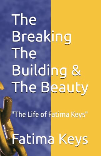 The Breaking The Building & The Beauty: "The Life of