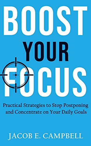 Boost Your Focus: Practical Strategies to Stop Postponing and Con...