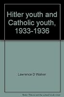 Hitler youth and Catholic youth, 1933-1936;: A study in totalitarian conquest, 0813204992 Book Cover
