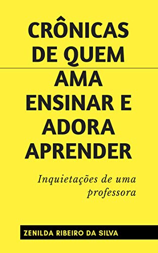 Crônicas de quem ama ensinar e adora aprender: Inquietações de uma professora
