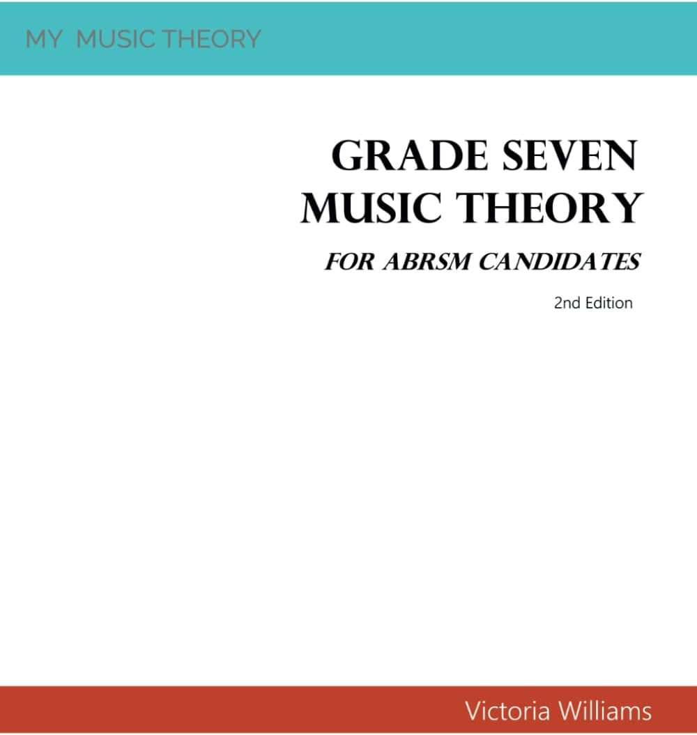 Grade Seven Music Theory for ABRSM Candidates: 2nd Edition (My Music Theory Handbooks for ABRSM Candidates)