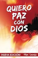 Quiero Paz con Dios: La necesitamos... La buscamos... ¿Cómo la encontramos? 1452809437 Book Cover