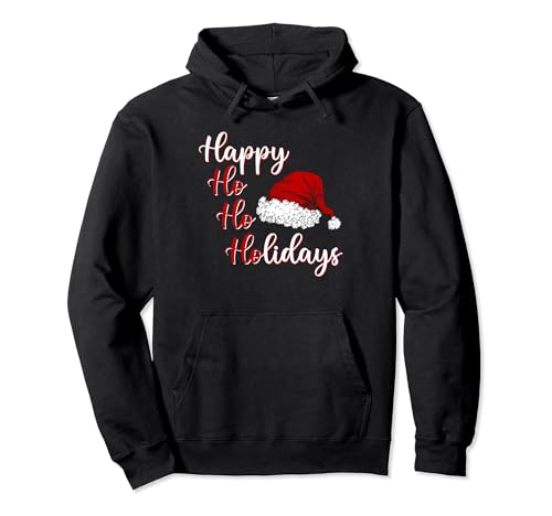 Funny Christmas Santa Holiday Quotes "Happy Ho Ho Holidays" Pullover Hoodie