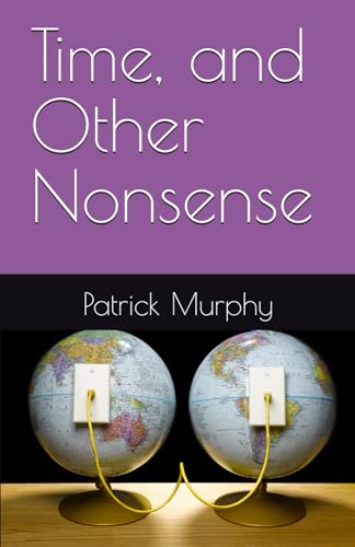 Time, and Other Nonsense