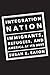 Integration Nation: Immigrants, Refugees, and America at Its Best