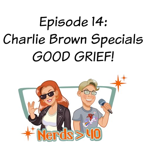 Episode 14: Charlie Brown Specials - GOOD GRIEF!