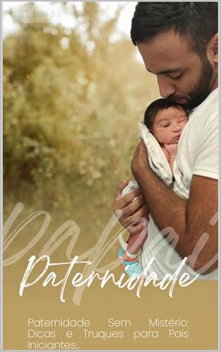 Paternidade Descomplicada: Guia Prático para Novos Pais: Manual do Papai (Portuguese Edition)