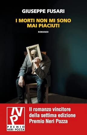 I morti non mi sono mai piaciuti – Giuseppe Fusari