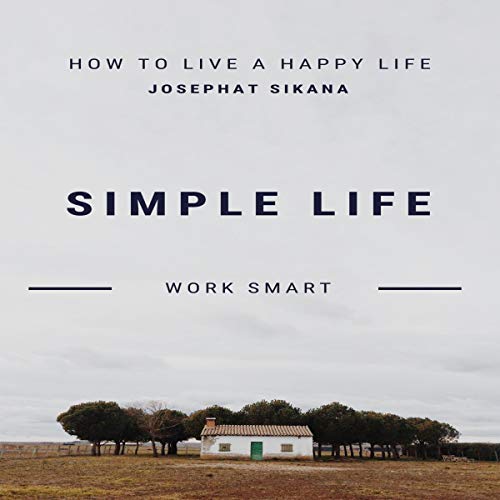 How to Live a Happy Life Audiobook By Josephat Sikana cover art