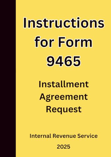 Instructions for Form 9465: Installment Agreement Request 2025