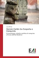 Hernan Cortes Tra Scoperta E Conquista 3639771591 Book Cover
