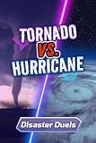 Tornado vs. Hurricane: A Science Showdown for Kids (Disaster Duels)