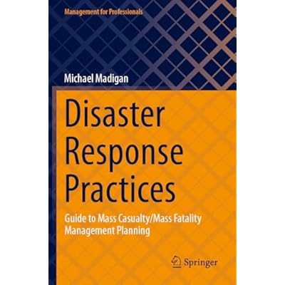 Disaster Response Practices: Guide to Mass Casualty/Mass Fatality Management Planning