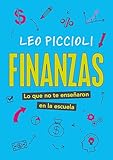 Finanzas: Lo que no te enseñaron en la escuela (Spanish Edition)