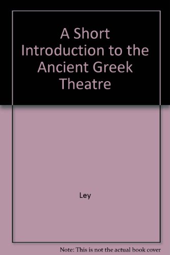 A Short Introduction to the Ancient Greek Theater 0226477592 Book Cover