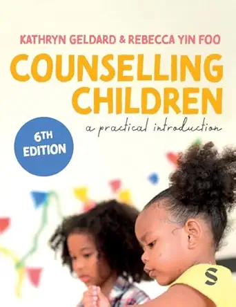 Counselling Children: A Practical Introduction Sixth Edition (Updated Edition) Edition-Wow! eBook