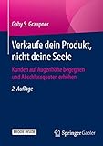  Verkaufe dein Produkt, nicht deine Seele: Kunden auf Augenhöhe begegnen und Abschlussquoten erhöhen