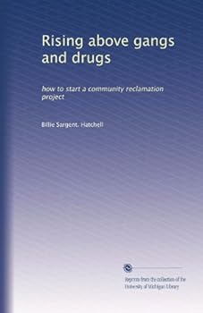 Paperback Rising above gangs and drugs: how to start a community reclamation project Book