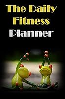 The Daily Fitness Planner Notebook ,workout Log Book Fitness : Lined Notebook / Journal Gift, 120 Pages, 6x9, Soft Cover, Matte Finish 1652391401 Book Cover