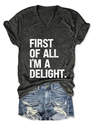 First of All I'm a Delight Shirt Women Funny Letter Print Tshirt Sarcastic Saying V Neck Tee Casual Short Sleeve Tops Deep Grey