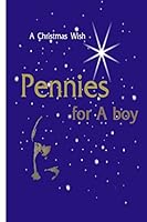 Pennies For A Boy: A Christmas Wish 1440468761 Book Cover