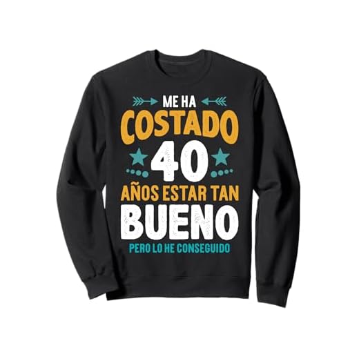 Hombre Ha Costado 40 Años Estar Bueno Regalo 40 Cumpleaños Sudadera