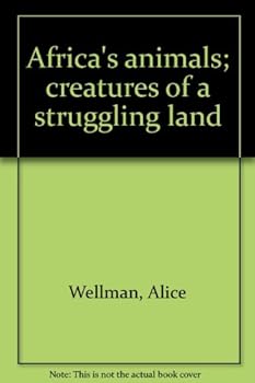 Hardcover Africa's Animals; Creatures of a Struggling Land Book