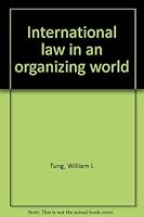 International law in an organizing world B0006BUB2A Book Cover