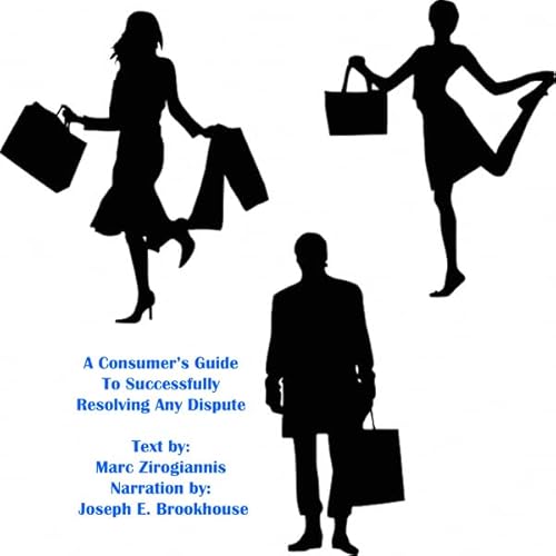 A Consumer's Guide to Successfully Resolving Any Dispute Audiolivro Por Marc Zirogiannis capa