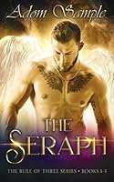 The Seraph : The Rule of Three Series Book 1 - 3 1080172440 Book Cover
