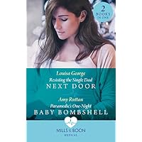Resisting The Single Dad Next Door / Paramedic's One-Night Baby Bombshell