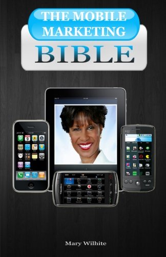 The Mobile Marketing Bible The Mobile Marketing Bible