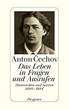 Das Leben in Fragen und Ausrufen. Humoresken und Satiren 1880 - 1884 - Anton Cechov