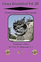 Gra�a Irresist�vel Vol. III: Serm�es Expositivos da B�blia Sagrada. B08BR6NHRZ Book Cover