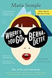 Where'd You Go, Bernadette: A Novel