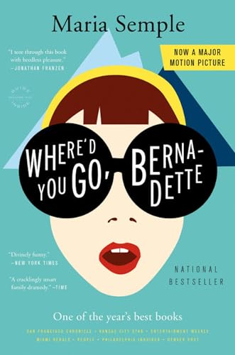 Where'd You Go, Bernadette: A Novel