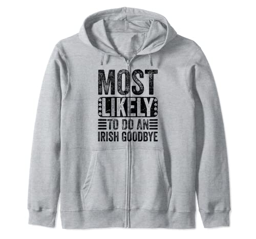 Most Likely To Do An Irish Goodbye Sudadera con Capucha
