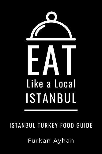 Eat Like a Local-Istanbul: Istanbul Food Guide