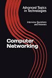 Computer Networking: Interview Questions and Answers (Advanced Topics in Technologies)