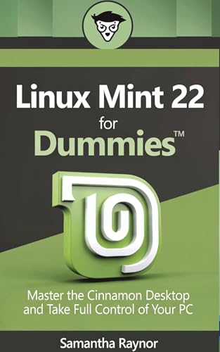 Linux mint 22 for dummies : Master the Cinnamon Desktop and Take Full Control of Your