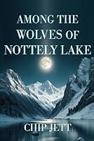 Among the Wolves of Nottely Lake B0DC6FDG25 Book Cover