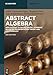 Abstract Algebra: Applications to Galois Theory, Algebraic Geometry, Representation Theory and Cryptography (De Gruyter Textbook)