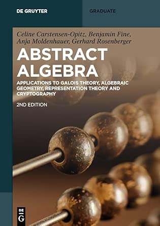 Abstract Algebra: Applications to Galois Theory, Algebraic Geometry, Representation Theory and Cryptography 2nd rev. and ext. edition book cover