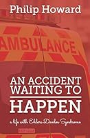 An Accident Waiting to Happen: A Life with Ehlers Danlos Syndrome 1506090834 Book Cover
