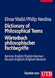 Dictionary of Philosophical Terms / Wörterbuch philosophischer Fachbegriffe: German-English/English-German Deutsch-Englisch/Englisch-Deutsch