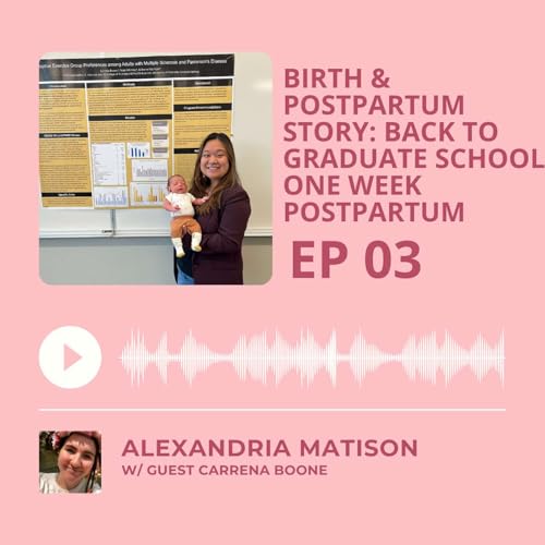 BIRTH & POSTPARTUM STORY: BACK TO GRADUATE SCHOOL ONE WEEK POSTPARTUM
